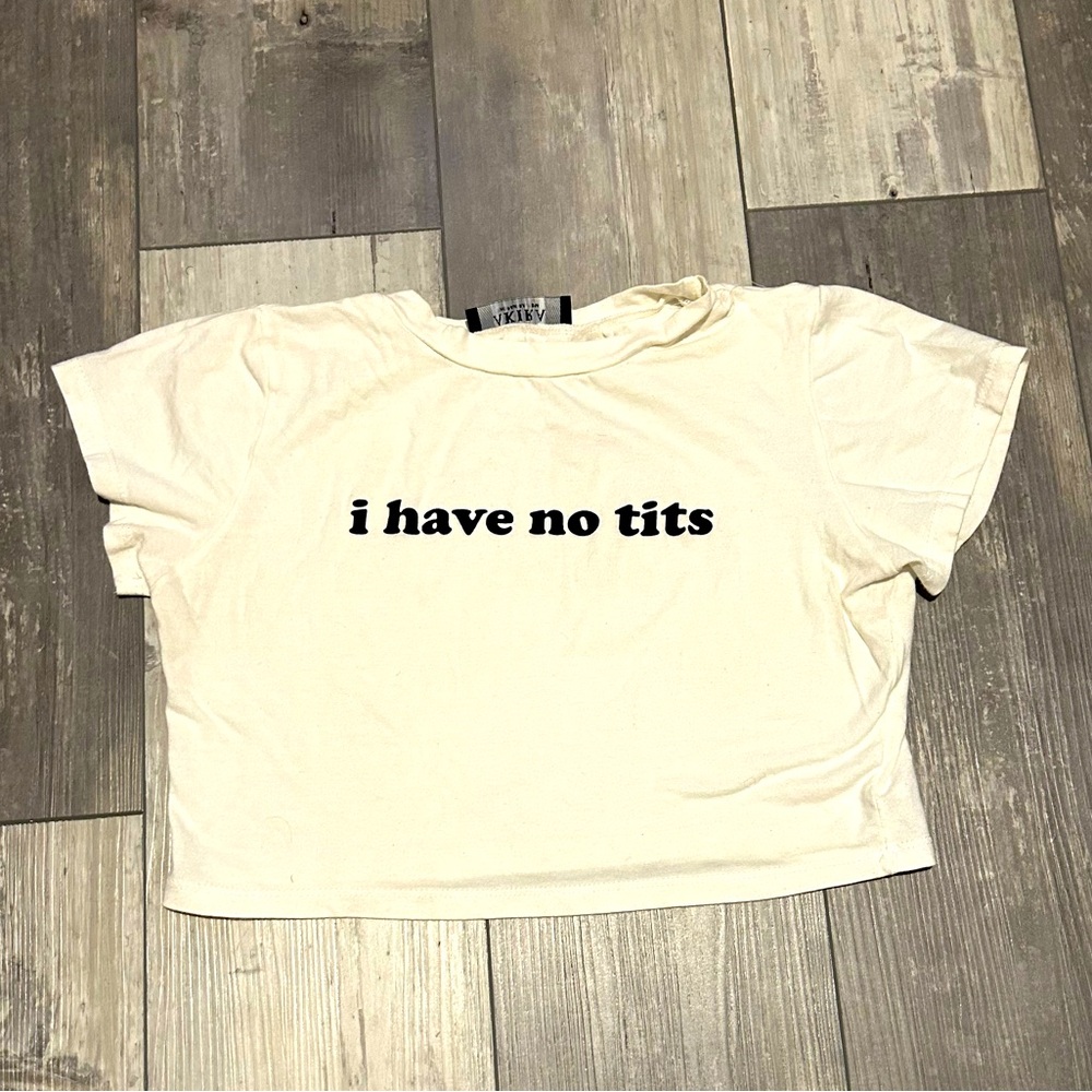 “I have no t*ts” crop top